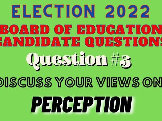 Board of Education Election Question #3: Perception