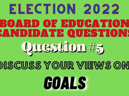 Board of Education Election Question #5: Goals