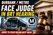 Burbank Pushes Back in Court Against Judge’s Tentative Ruling for Metro in BRT