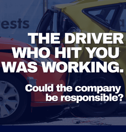 The Driver Who Hit You Was Working. Could the Company Be Responsible?